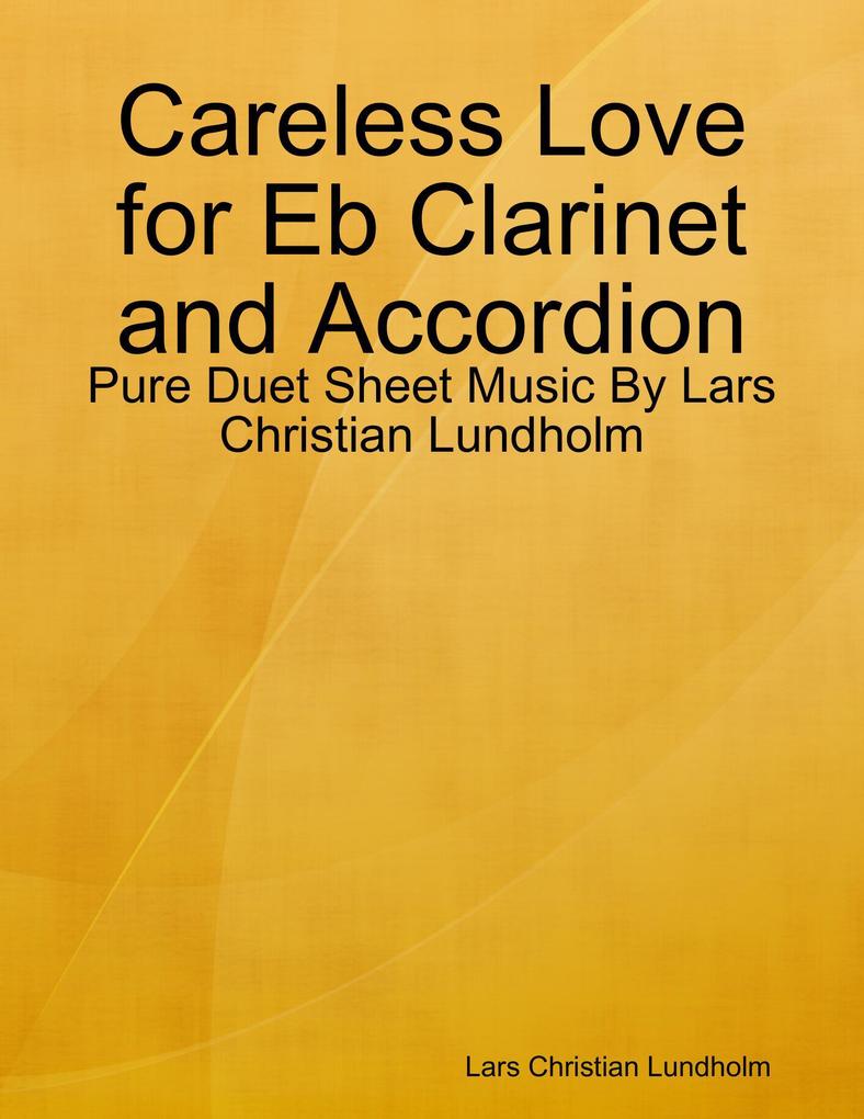 Careless Love for Eb Clarinet and Accordion - Pure Duet Sheet Music By Lars Christian Lundholm