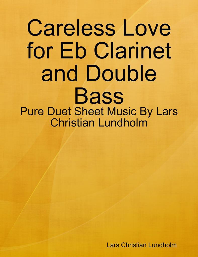 Careless Love for Eb Clarinet and Double Bass - Pure Duet Sheet Music By Lars Christian Lundholm