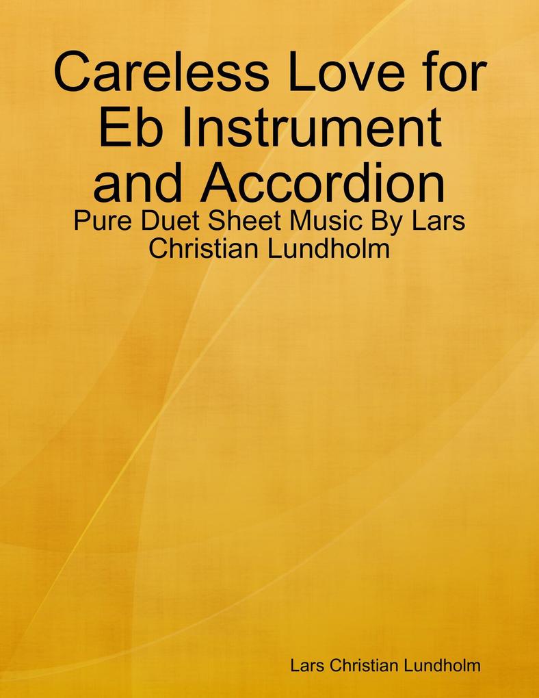 Careless Love for Eb Instrument and Accordion - Pure Duet Sheet Music By Lars Christian Lundholm