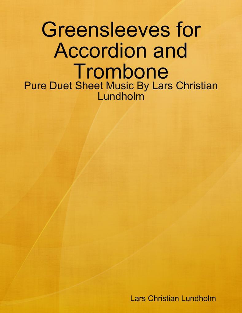 Greensleeves for Accordion and Trombone - Pure Duet Sheet Music By Lars Christian Lundholm