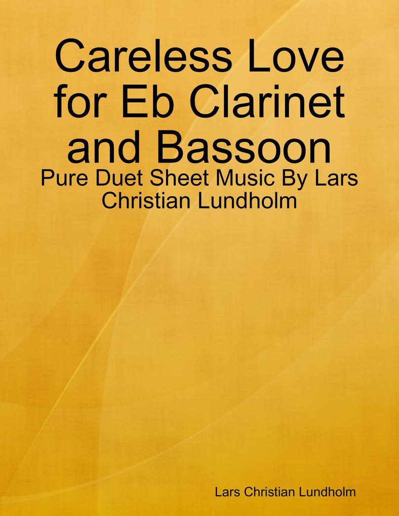 Careless Love for Eb Clarinet and Bassoon - Pure Duet Sheet Music By Lars Christian Lundholm