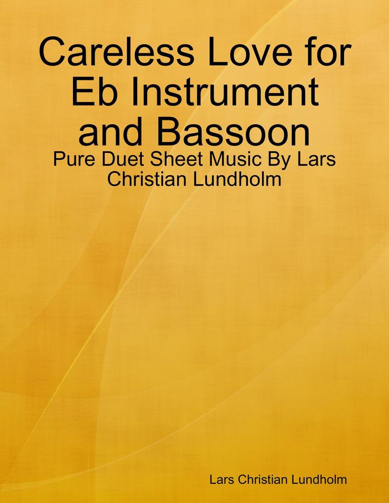 Careless Love for Eb Instrument and Bassoon - Pure Duet Sheet Music By Lars Christian Lundholm