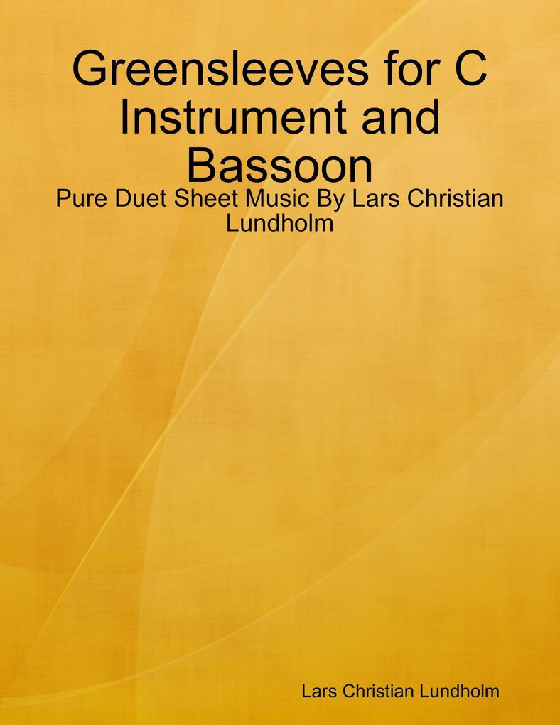 Greensleeves for C Instrument and Bassoon - Pure Duet Sheet Music By Lars Christian Lundholm