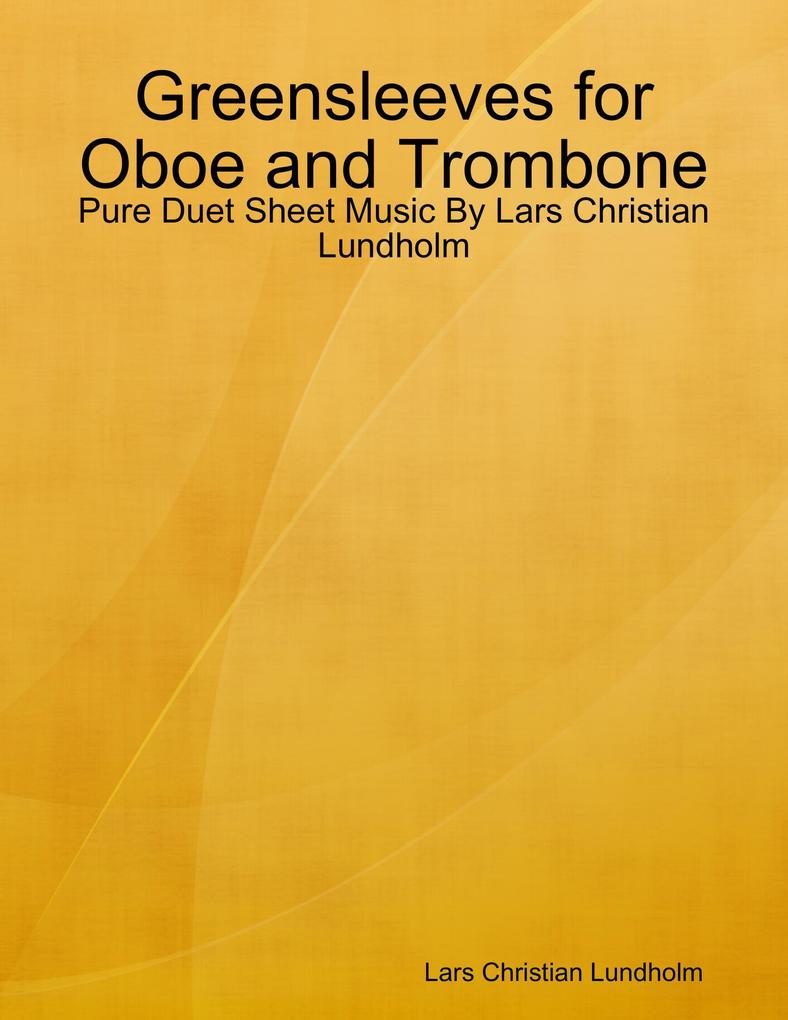 Greensleeves for Oboe and Trombone - Pure Duet Sheet Music By Lars Christian Lundholm