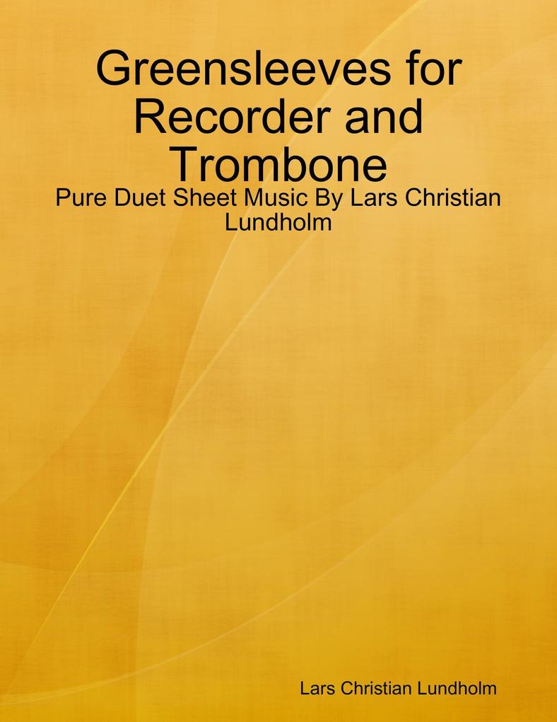 Greensleeves for Recorder and Trombone - Pure Duet Sheet Music By Lars Christian Lundholm