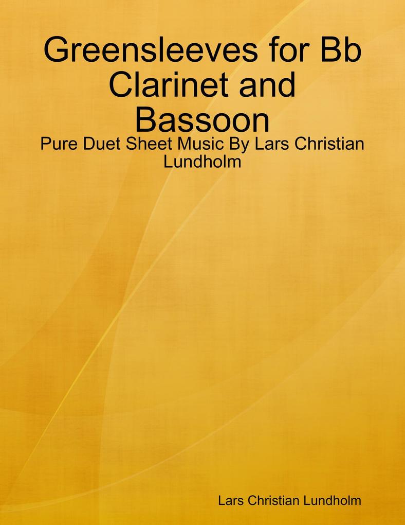 Greensleeves for Bb Clarinet and Bassoon - Pure Duet Sheet Music By Lars Christian Lundholm