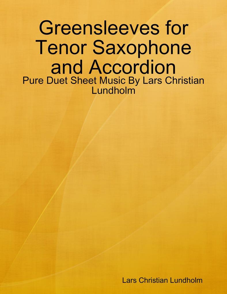 Greensleeves for Tenor Saxophone and Accordion - Pure Duet Sheet Music By Lars Christian Lundholm