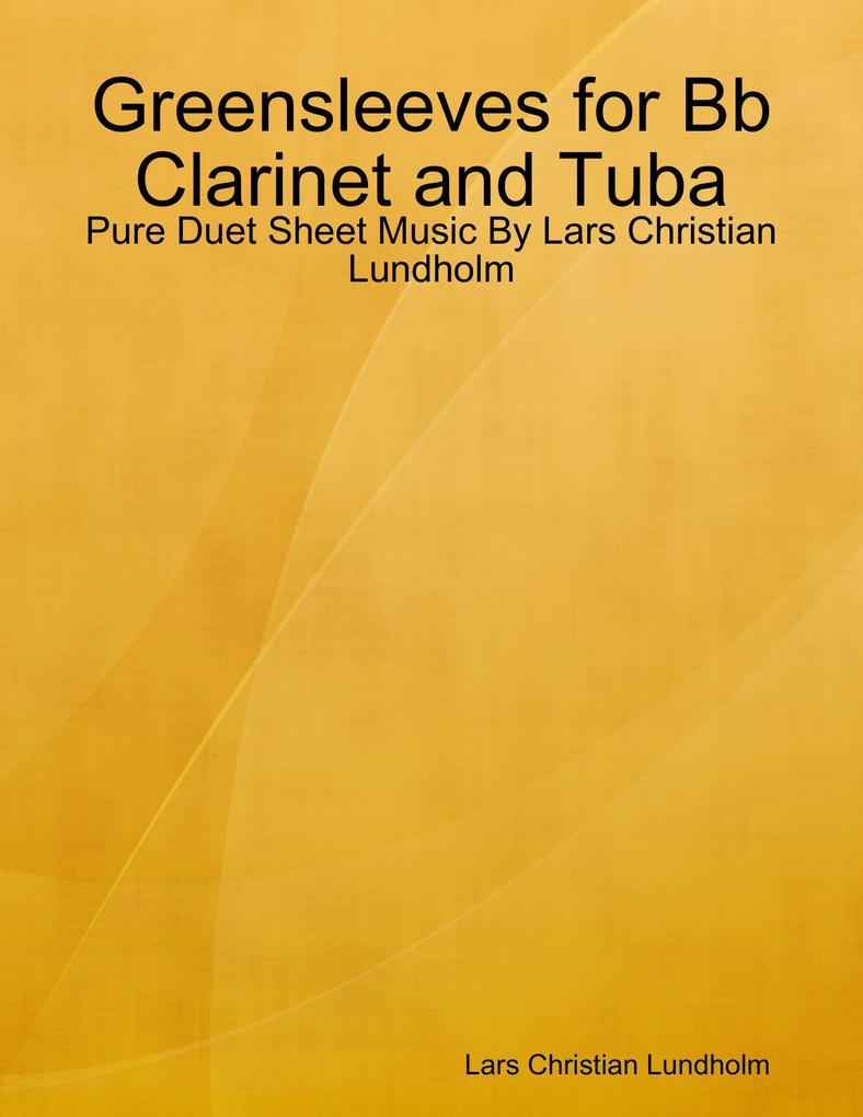 Greensleeves for Bb Clarinet and Tuba - Pure Duet Sheet Music By Lars Christian Lundholm