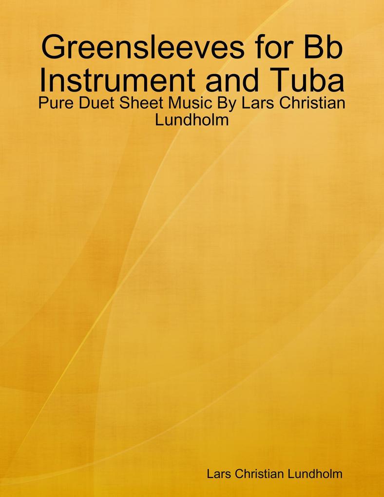 Greensleeves for Bb Instrument and Tuba - Pure Duet Sheet Music By Lars Christian Lundholm