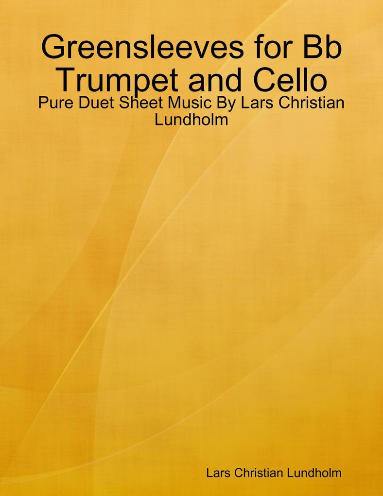 Greensleeves for Bb Trumpet and Cello - Pure Duet Sheet Music By Lars Christian Lundholm