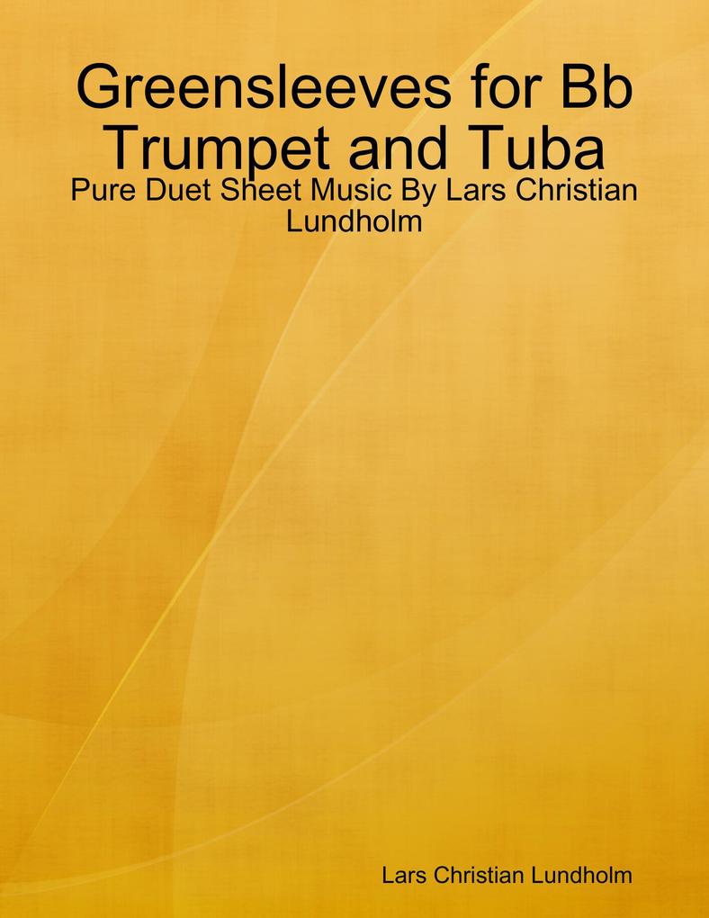 Greensleeves for Bb Trumpet and Tuba - Pure Duet Sheet Music By Lars Christian Lundholm