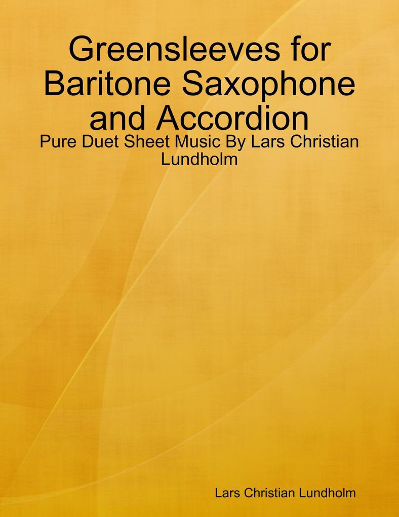 Greensleeves for Baritone Saxophone and Accordion - Pure Duet Sheet Music By Lars Christian Lundholm