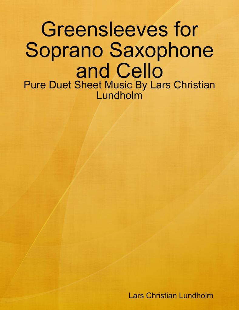 Greensleeves for Soprano Saxophone and Cello - Pure Duet Sheet Music By Lars Christian Lundholm