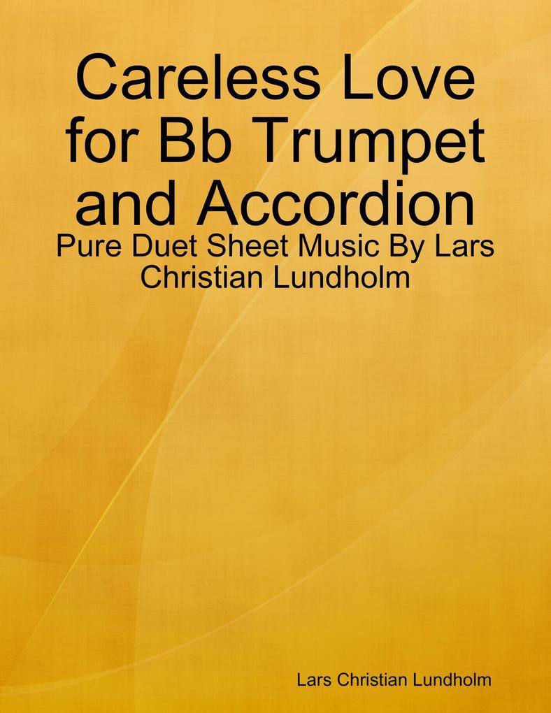 Careless Love for Bb Trumpet and Accordion - Pure Duet Sheet Music By Lars Christian Lundholm