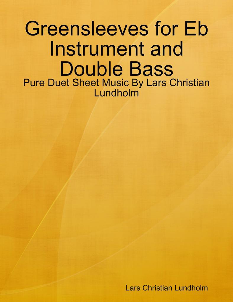 Greensleeves for Eb Instrument and Double Bass - Pure Duet Sheet Music By Lars Christian Lundholm