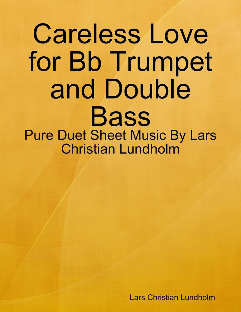 Careless Love for Bb Trumpet and Double Bass - Pure Duet Sheet Music By Lars Christian Lundholm