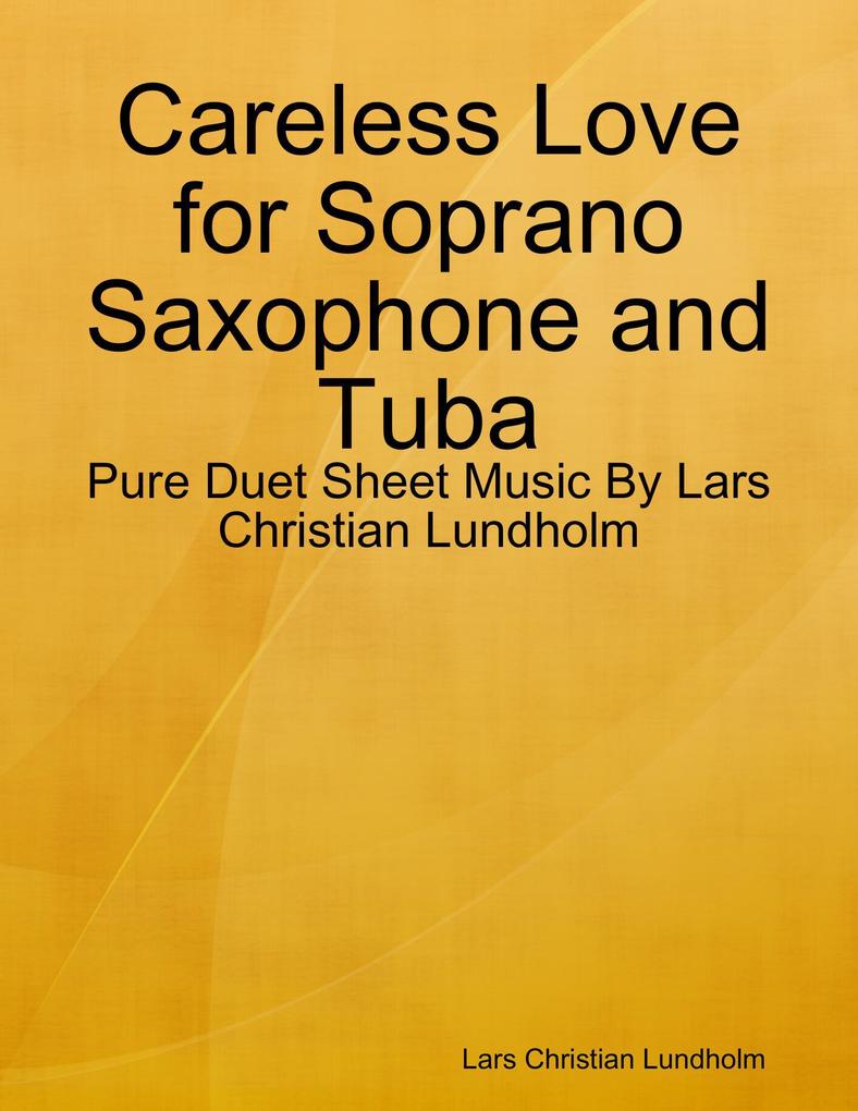 Careless Love for Soprano Saxophone and Tuba - Pure Duet Sheet Music By Lars Christian Lundholm