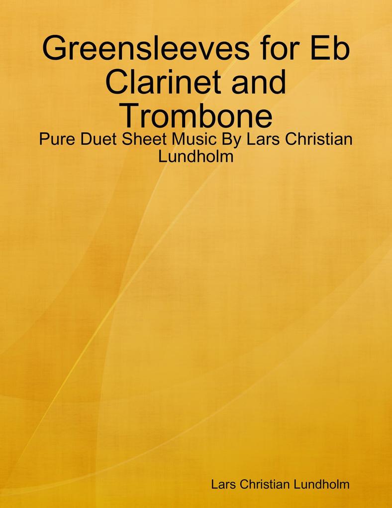Greensleeves for Eb Clarinet and Trombone - Pure Duet Sheet Music By Lars Christian Lundholm