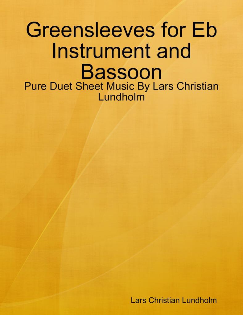 Greensleeves for Eb Instrument and Bassoon - Pure Duet Sheet Music By Lars Christian Lundholm