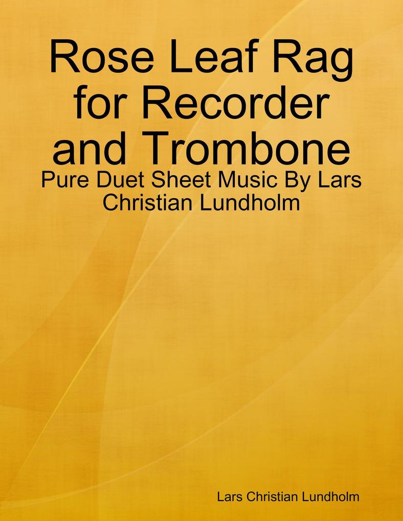 Rose Leaf Rag for Recorder and Trombone - Pure Duet Sheet Music By Lars Christian Lundholm