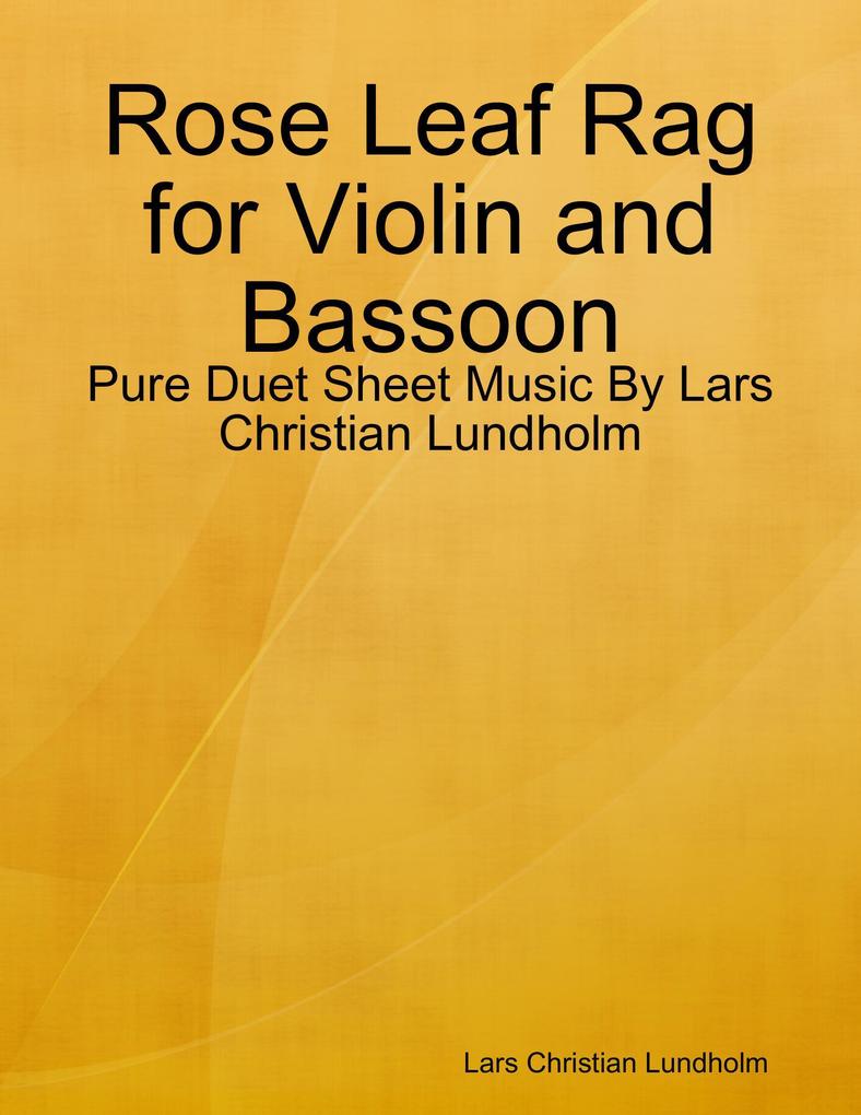 Rose Leaf Rag for Violin and Bassoon - Pure Duet Sheet Music By Lars Christian Lundholm