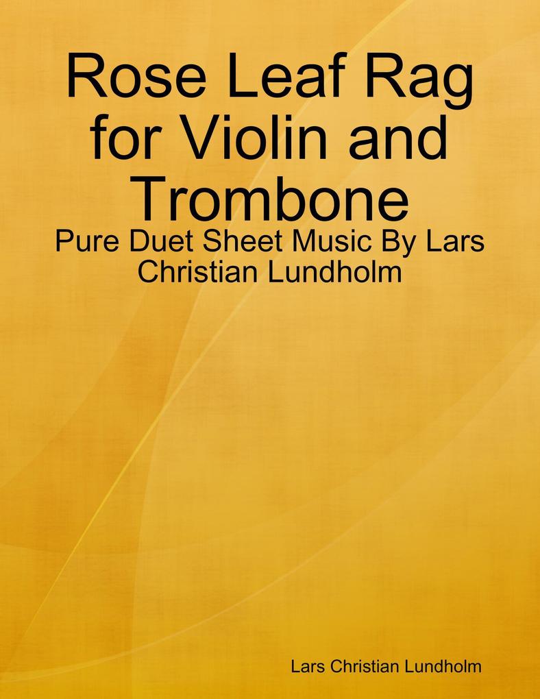 Rose Leaf Rag for Violin and Trombone - Pure Duet Sheet Music By Lars Christian Lundholm
