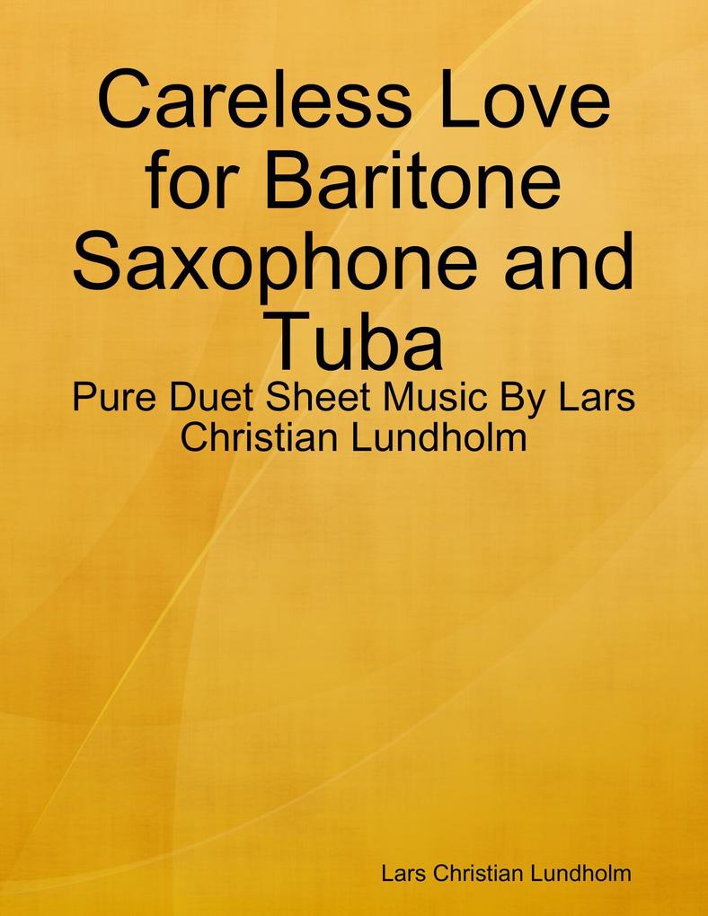 Careless Love for Baritone Saxophone and Tuba - Pure Duet Sheet Music By Lars Christian Lundholm