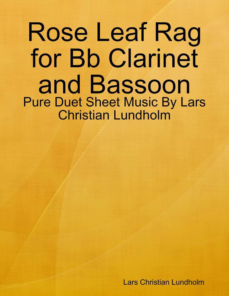 Rose Leaf Rag for Bb Clarinet and Bassoon - Pure Duet Sheet Music By Lars Christian Lundholm