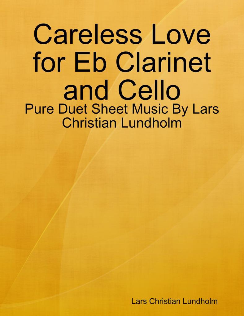 Careless Love for Eb Clarinet and Cello - Pure Duet Sheet Music By Lars Christian Lundholm
