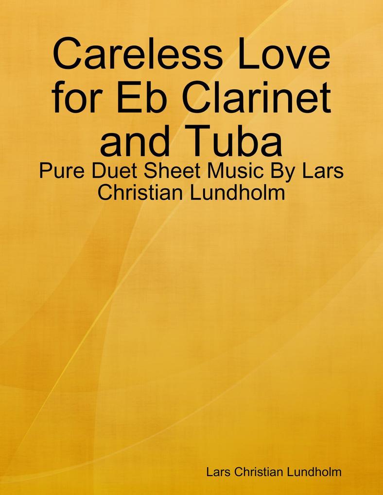 Careless Love for Eb Clarinet and Tuba - Pure Duet Sheet Music By Lars Christian Lundholm