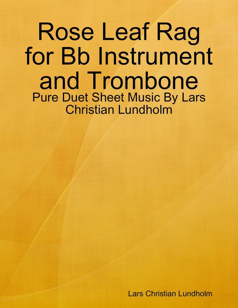 Rose Leaf Rag for Bb Instrument and Trombone - Pure Duet Sheet Music By Lars Christian Lundholm