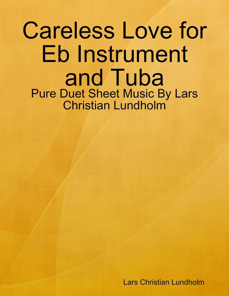 Careless Love for Eb Instrument and Tuba - Pure Duet Sheet Music By Lars Christian Lundholm