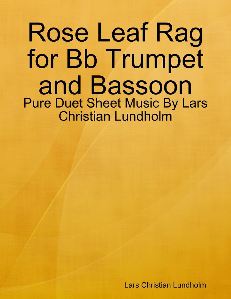 Rose Leaf Rag for Bb Trumpet and Bassoon - Pure Duet Sheet Music By Lars Christian Lundholm