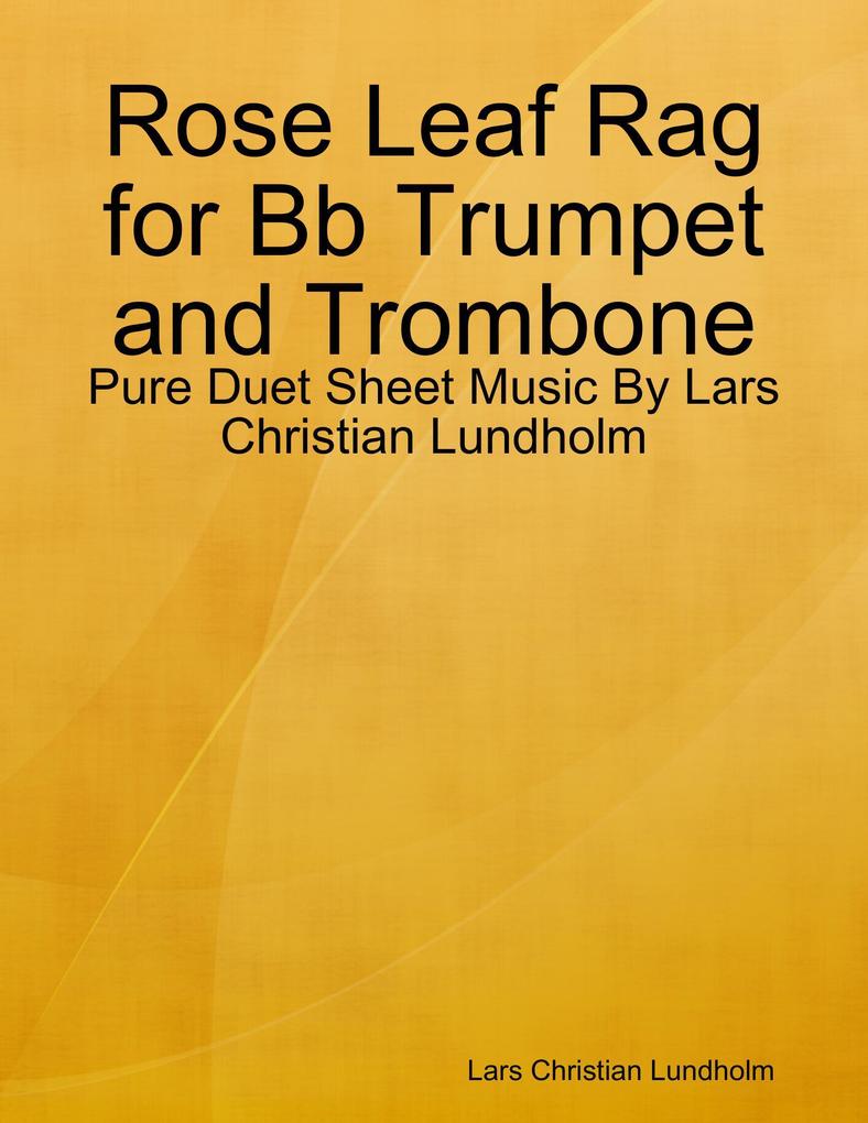 Rose Leaf Rag for Bb Trumpet and Trombone - Pure Duet Sheet Music By Lars Christian Lundholm