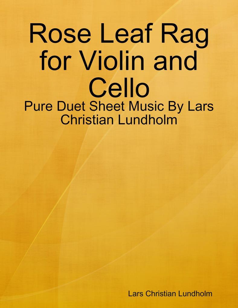 Rose Leaf Rag for Violin and Cello - Pure Duet Sheet Music By Lars Christian Lundholm