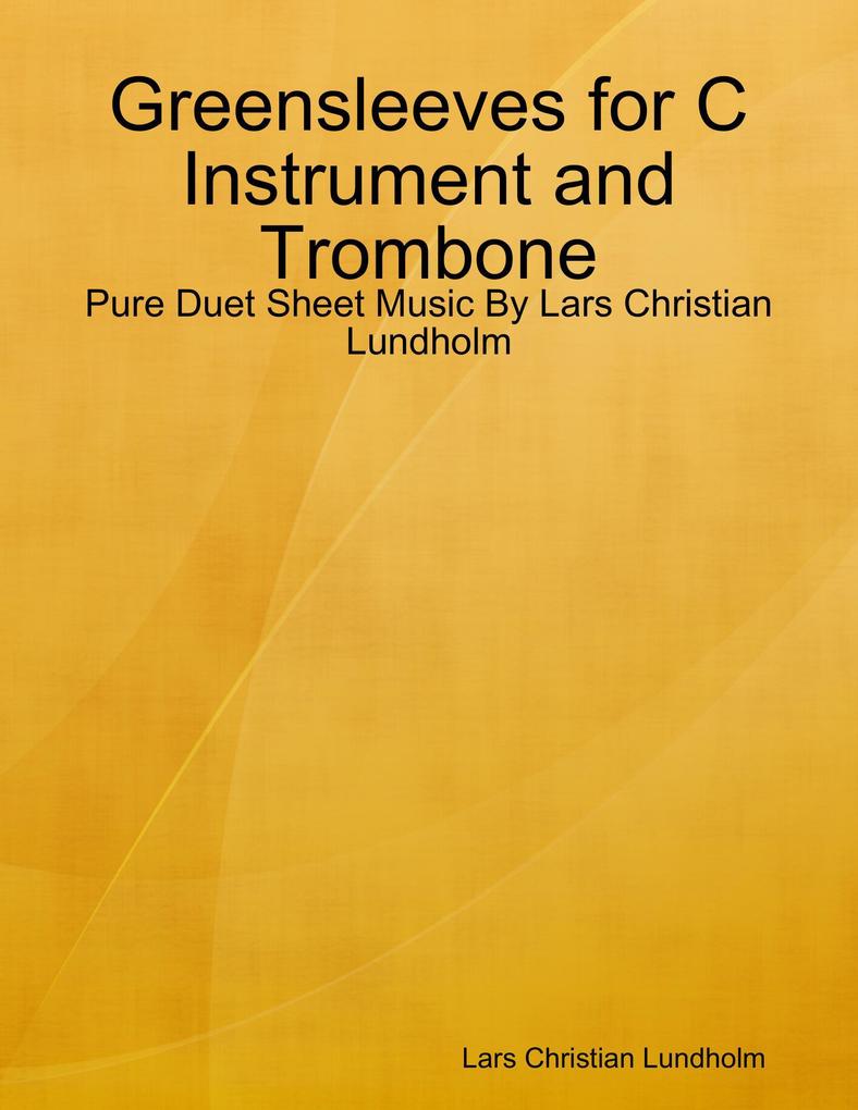Greensleeves for C Instrument and Trombone - Pure Duet Sheet Music By Lars Christian Lundholm
