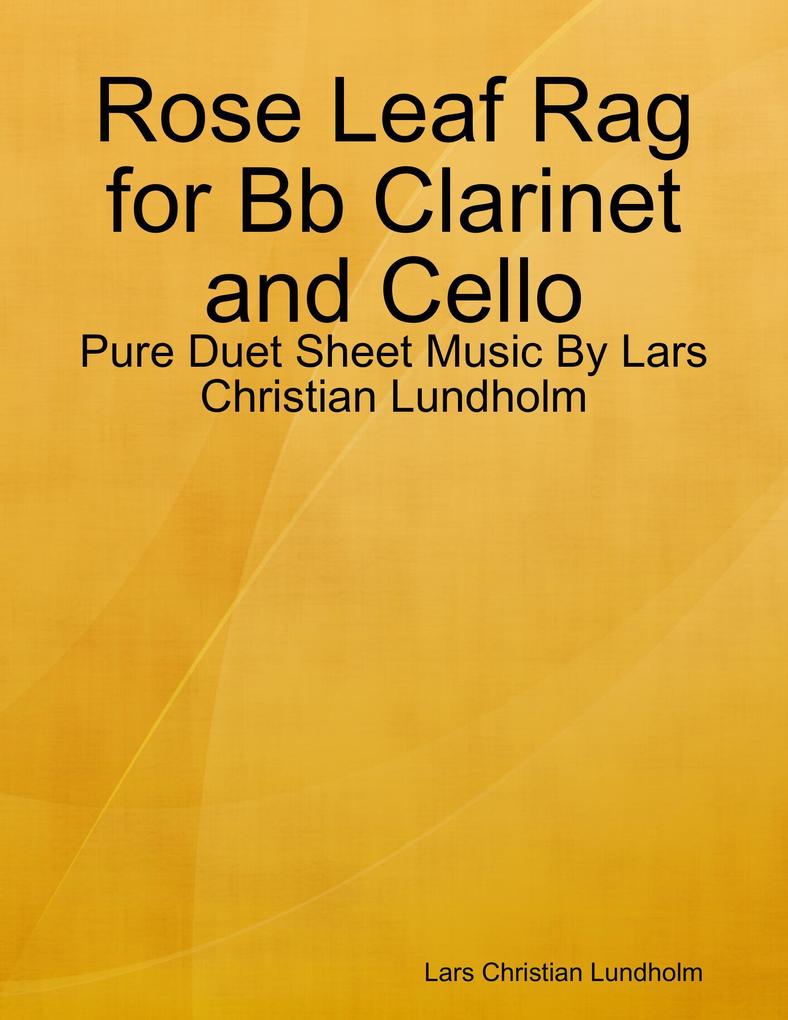 Rose Leaf Rag for Bb Clarinet and Cello - Pure Duet Sheet Music By Lars Christian Lundholm