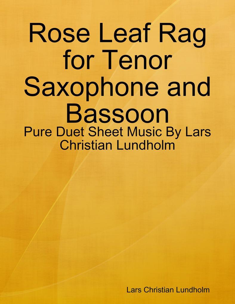 Rose Leaf Rag for Tenor Saxophone and Bassoon - Pure Duet Sheet Music By Lars Christian Lundholm