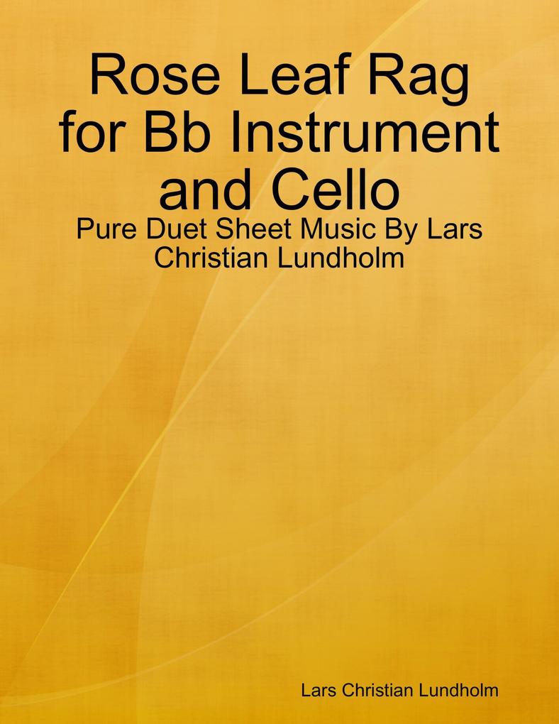 Rose Leaf Rag for Bb Instrument and Cello - Pure Duet Sheet Music By Lars Christian Lundholm