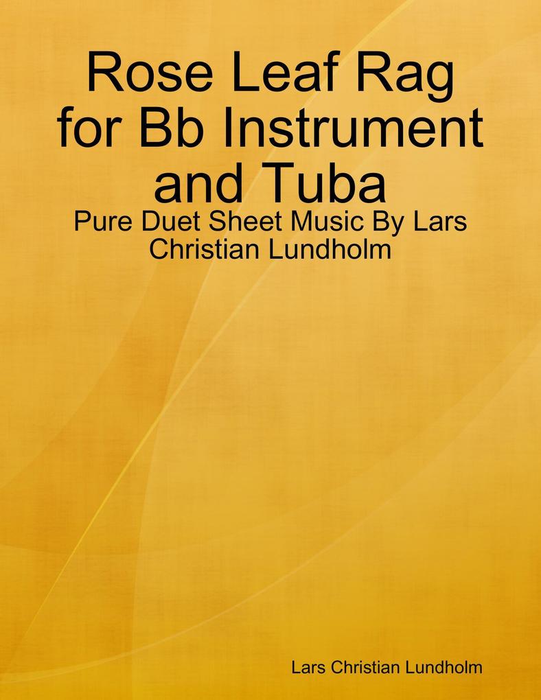 Rose Leaf Rag for Bb Instrument and Tuba - Pure Duet Sheet Music By Lars Christian Lundholm