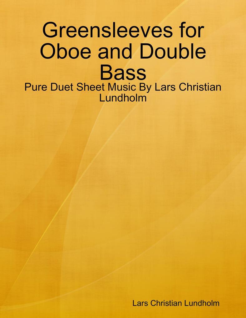 Greensleeves for Oboe and Double Bass - Pure Duet Sheet Music By Lars Christian Lundholm
