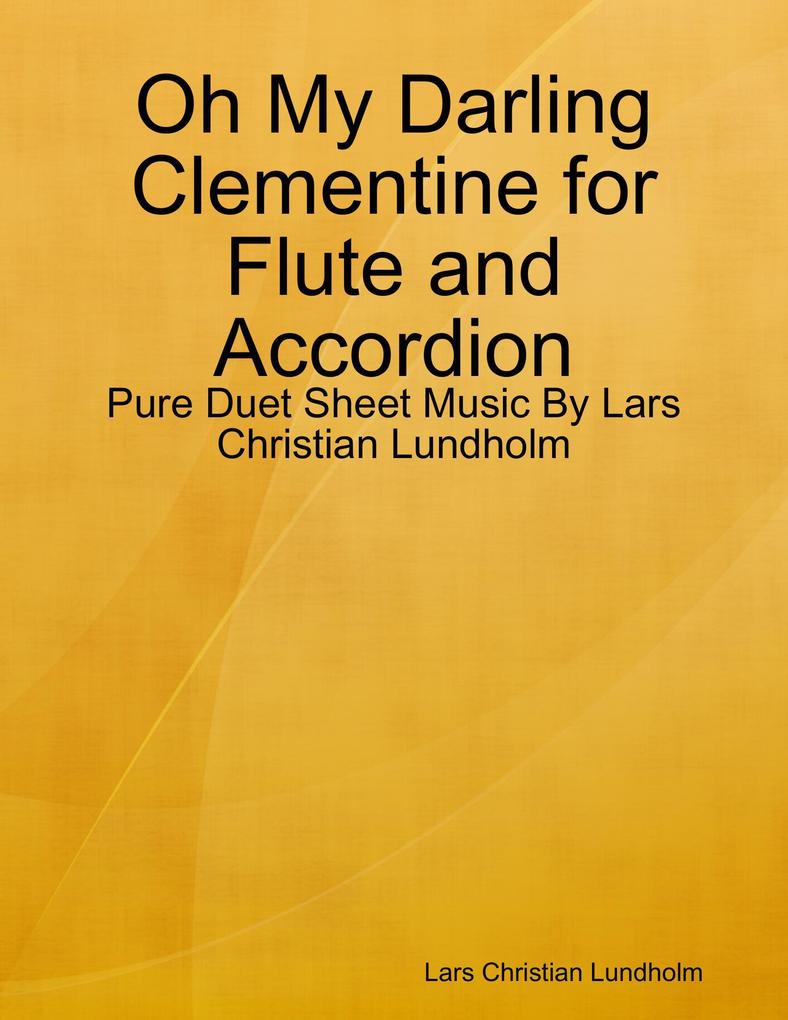 Oh My Darling Clementine for Flute and Accordion - Pure Duet Sheet Music By Lars Christian Lundholm
