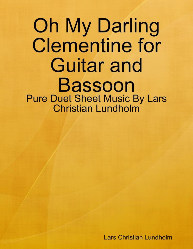 Oh My Darling Clementine for Guitar and Bassoon - Pure Duet Sheet Music By Lars Christian Lundholm