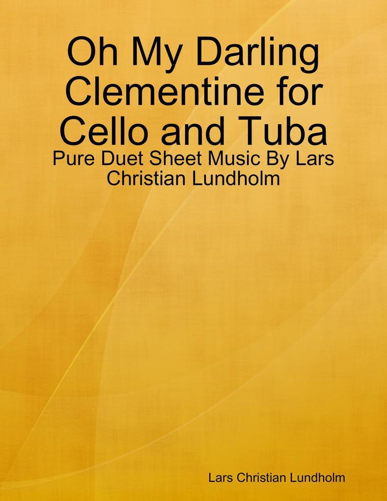 Oh My Darling Clementine for Cello and Tuba - Pure Duet Sheet Music By Lars Christian Lundholm