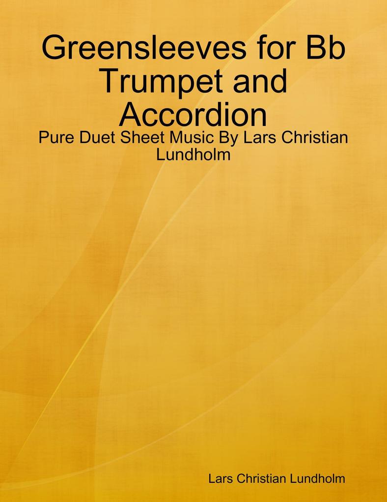 Greensleeves for Bb Trumpet and Accordion - Pure Duet Sheet Music By Lars Christian Lundholm