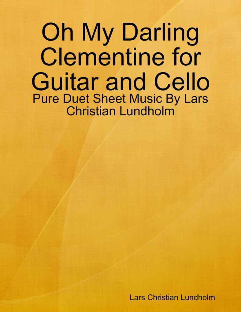 Oh My Darling Clementine for Guitar and Cello - Pure Duet Sheet Music By Lars Christian Lundholm