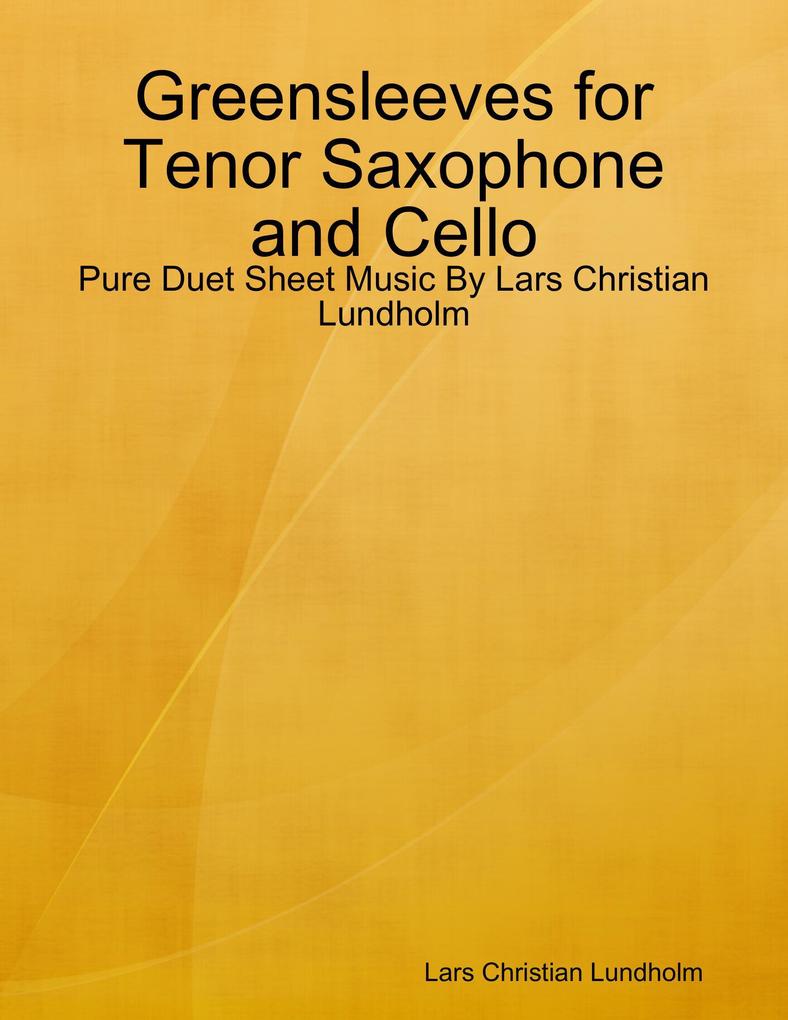 Greensleeves for Tenor Saxophone and Cello - Pure Duet Sheet Music By Lars Christian Lundholm