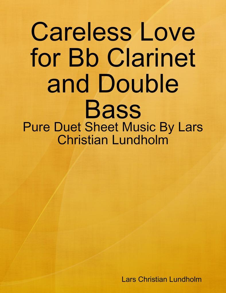 Careless Love for Bb Clarinet and Double Bass - Pure Duet Sheet Music By Lars Christian Lundholm