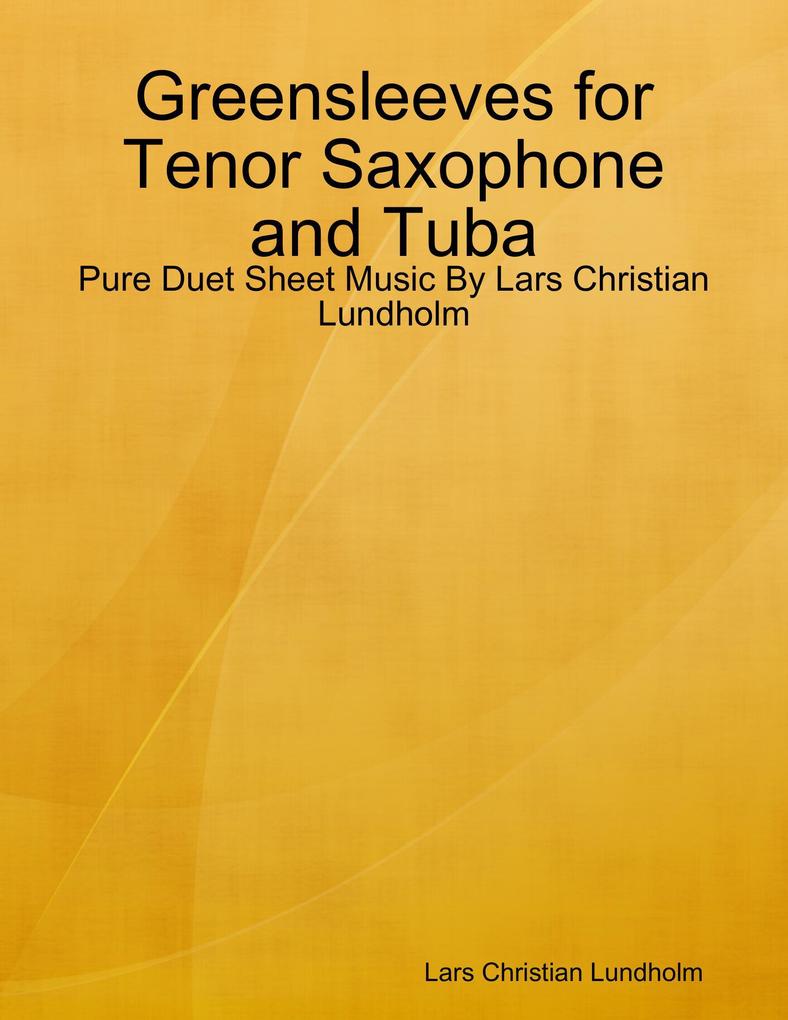Greensleeves for Tenor Saxophone and Tuba - Pure Duet Sheet Music By Lars Christian Lundholm