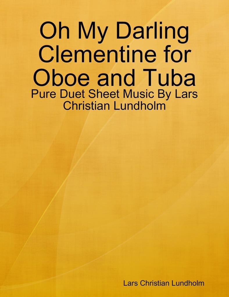 Oh My Darling Clementine for Oboe and Tuba - Pure Duet Sheet Music By Lars Christian Lundholm